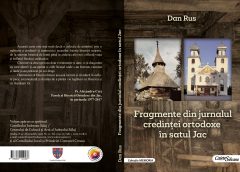 Volumul „Fragmente din jurnalul credinței ortodoxe în satul Jac”, de Dan Rus, a apărut la Editura „Caiete Silvane”